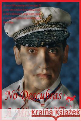 No Descubras A Mister William Ico Martin 9781523424498 Createspace Independent Publishing Platform - książka