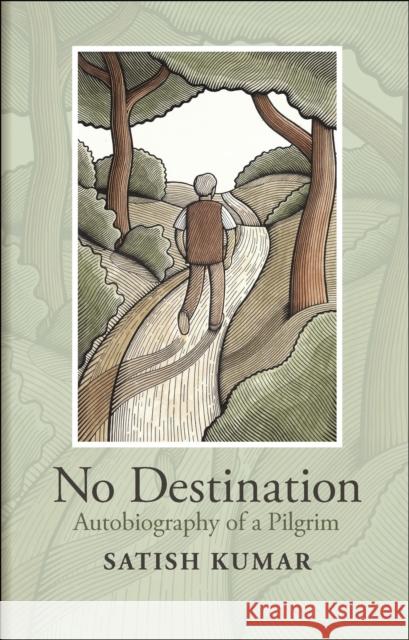 No Destination: Autobiography of a Pilgrim Satish Kumar 9780857845504 Bloomsbury Publishing PLC - książka