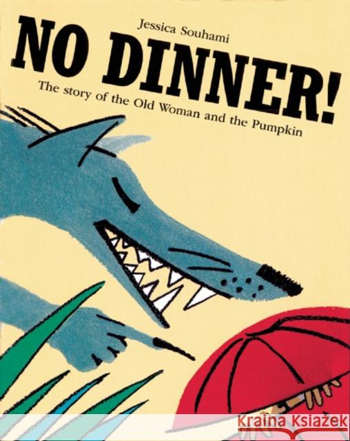 No Dinner!: The Story of the Old Woman and the Pumpkin   9781845078188 Quarto Publishing PLC - książka