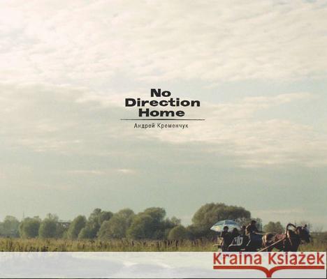 No Direction Home Andrej Krementschouk 9783868280562 Kehrer Verlag - książka