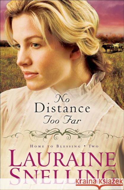 No Distance Too Far Lauraine Snelling 9780764206108 Bethany House Publishers - książka