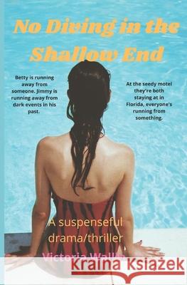 No Diving in the Shallow End: A suspenseful drama Victoria Wallin 9781798447734 Independently Published - książka