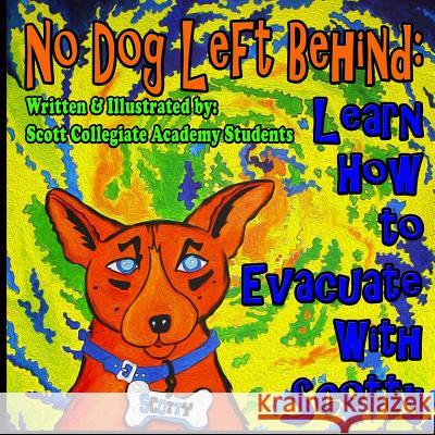 No Dog Left Behind: Learn How to Evacuate With Scotty Scott Collegiate Academy 9781497548688 Createspace - książka