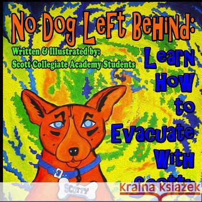 No Dog Left Behind: Learn How to Evacuate With Scotty Students, Scott Collegiate Academy 9781500115555 Createspace - książka