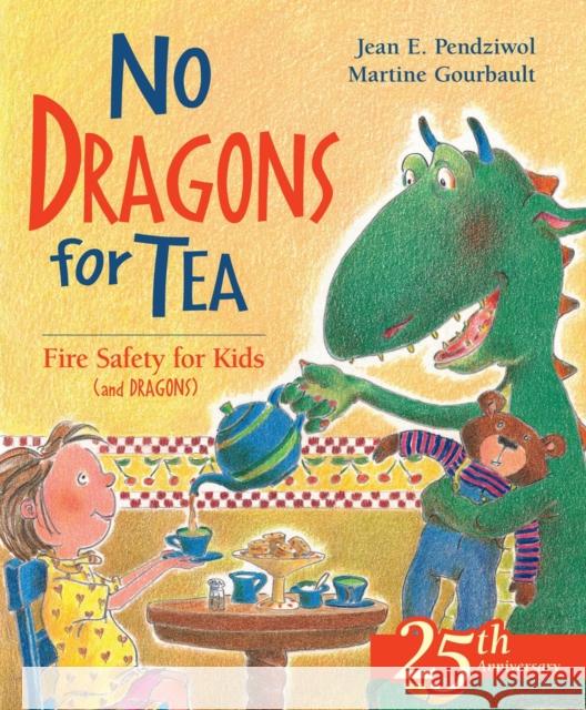 No Dragons for Tea: Fire Safety for Kids (and Dragons) Jean E. Pendziwol Martine Gourbault 9781550745719 Kids Can Press - książka