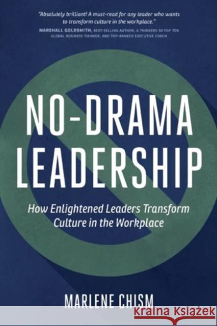 No-Drama Leadership: How Enlightened Leaders Transform Culture in the Workplace Marlene Chism 9781629560618 Perseus Books Group - książka