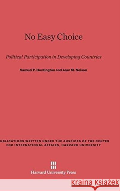 No Easy Choice Samuel P. Huntington Joan M. Nelson 9780674863835 Center for International Affairs - książka