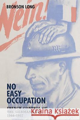 No Easy Occupation: French Control of the German Saar, 1944-1957 Bronson Long 9781571139153 Camden House (NY) - książka