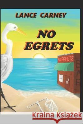 No Egrets: A Glenn and Glenda Oak Island Mystery Kathy Carney Lance Carney 9781520395579 Independently Published - książka