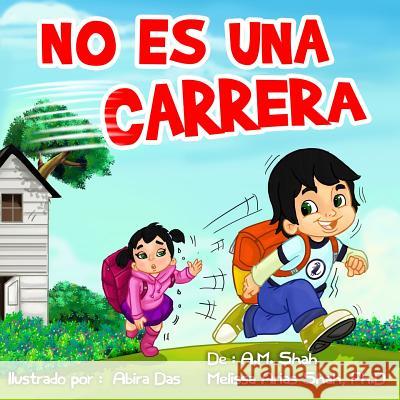 No Es Una Carrera A. M. Shah Ph. D. Melissa Sha Karen Dishaw 9781943684229 99 Pages or Less Publishing LLC - książka