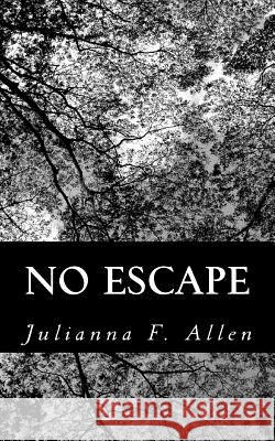 No Escape Julianna F. Allen 9781986319218 Createspace Independent Publishing Platform - książka