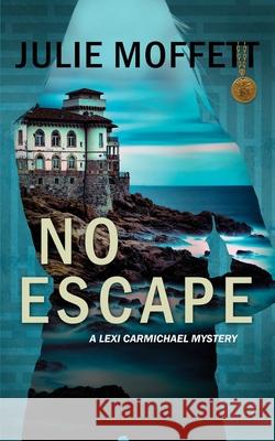 No Escape (A Lexi Carmichael Mystery, 13) Julie Moffett 9781941787328 Julie Moffett - książka