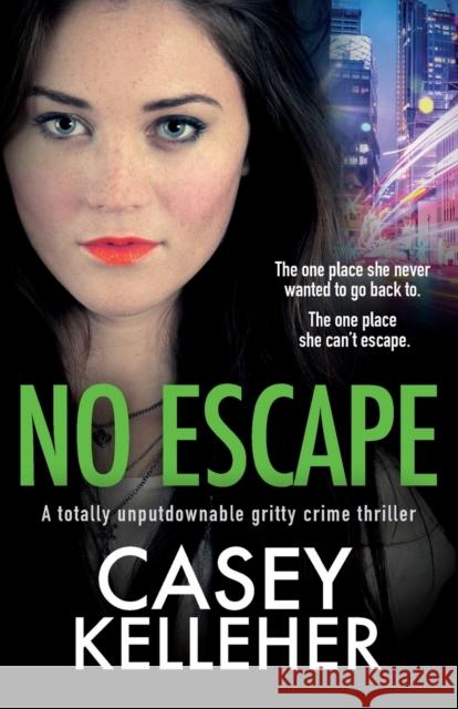 No Escape: A totally unputdownable gritty crime thriller Casey Kelleher 9781838886981 Bookouture - książka