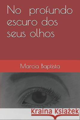No Escuro DOS Seus Olhos Marcia Baptista 9781973504474 Independently Published - książka