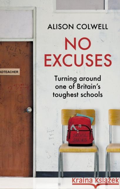 No Excuses: Turning around one of Britain's toughest schools Alison Colwell 9781785907388 Biteback Publishing - książka