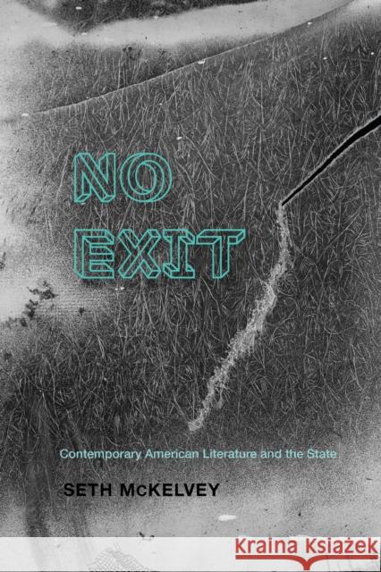 No Exit: Contemporary American Literature and the State Seth McKelvey 9780813953069 University of Virginia Press - książka