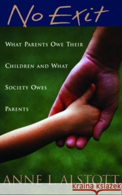 No Exit: What Parents Owe Their Children and What Society Owes Parents Alstott, Anne L. 9780195306415 Oxford University Press - książka