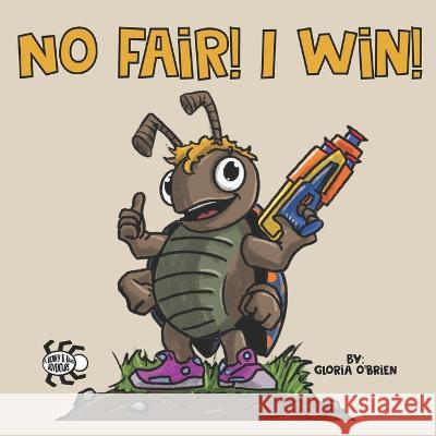 No Fair! I Win!: A Benny B. Bug Adventure Justin Dunn Erin Galloway Gloria O'Brien 9798367901672 Independently Published - książka