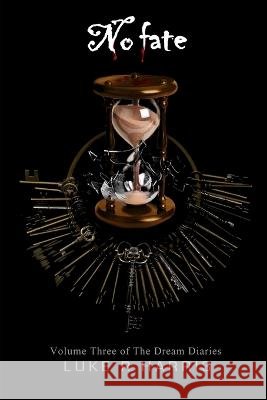 No Fate: Volume Three of the Dream Diaries Luke Harris   9798376178416 Independently Published - książka