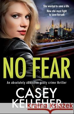 No Fear: An absolutely addictive gritty crime thriller Casey Kelleher 9781800190160 Bookouture - książka