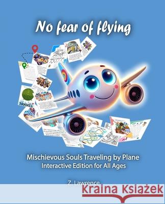 No Fear of Flying: Mischievous Souls Traveling by Plane - Interactive Edition for All Ages Z. Lawrence 9781965143025 Cohebra Publishing - książka