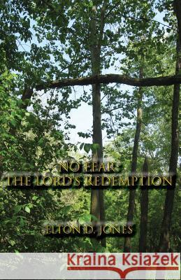 No Fear: The Lord's Redemption Elton D. Jones Elizabeth E. Rios-Jones 9780983678311 Jone's - książka