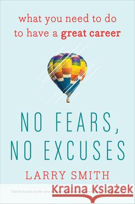 No Fears, No Excuses: What You Need to Do to Have a Great Career Larry Smith 9780544947207 Mariner Books - książka