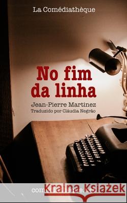 No fim da linha Jean-Pierre Martinez, Cláudia Negrão 9782377056118 La Comediatheque - książka