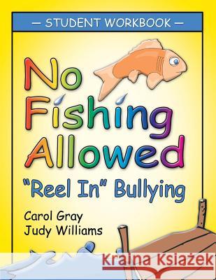 No Fishing Allowed: Student Manual: Reel in Bullying Gray Carol 9781932565386 Future Horizons Incorporated - książka