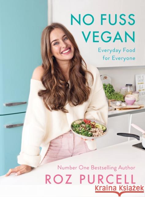 No Fuss Vegan: Everyday Food for Everyone Roz Purcell 9781844884193 Penguin Books Ltd - książka