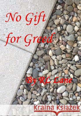 No Gift for Greed Rl Lane Rl Lane 9781517316983 Createspace - książka