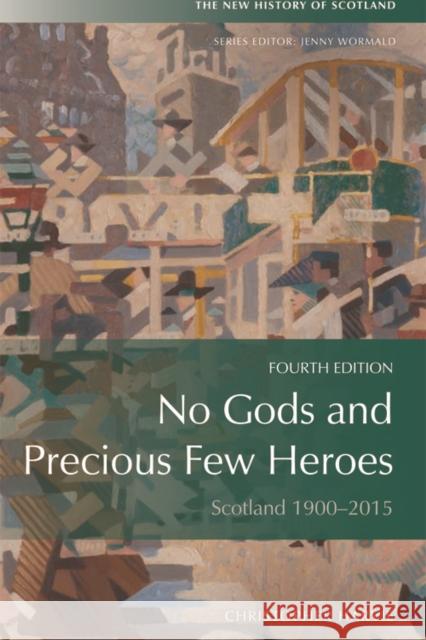 No Gods and Precious Few Heroes: Scotland 1900–2015 Christopher Harvie 9780748682560 Edinburgh University Press - książka