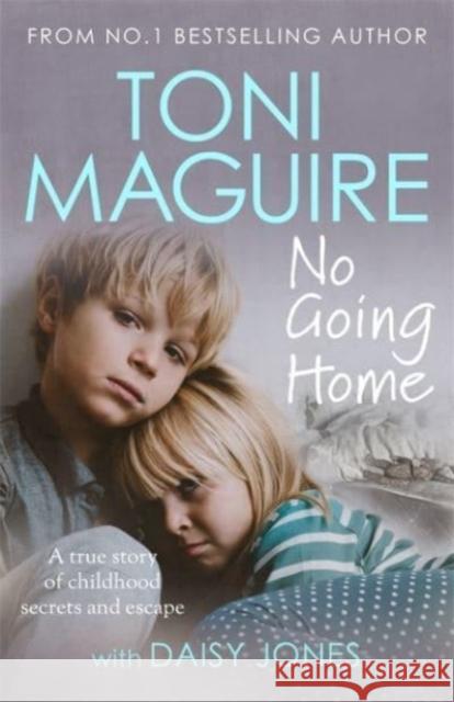No Going Home: From the No.1 bestseller: A true story of childhood secrets and escape, for fans of Cathy Glass Toni Maguire 9781789465198 John Blake Publishing Ltd - książka