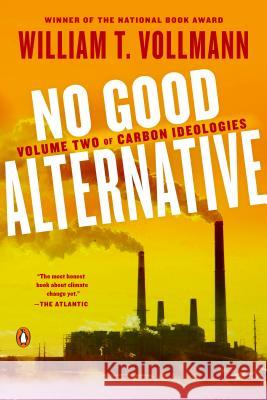 No Good Alternative: Volume Two of Carbon Ideologies William T. Vollmann 9780525558514 Penguin Books - książka