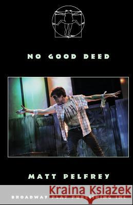 No Good Deed Matt Pelfrey 9780881456356 Broadway Play Publishing Inc - książka