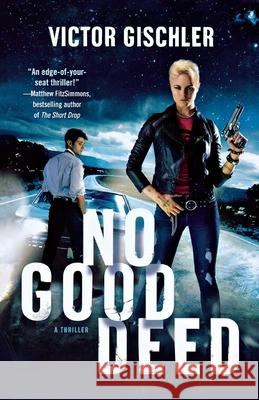 No Good Deed: A Thriller Gischler, Victor 9781250823281 St. Martins Press-3PL - książka
