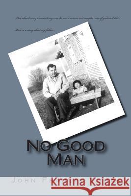 No Good Man John Francis Yuhas 9781507574065 Createspace - książka