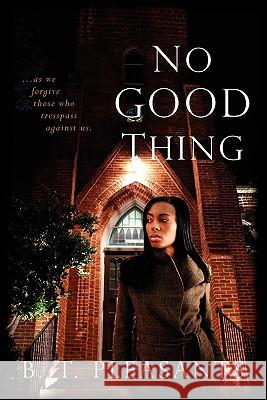 No Good Thing B. T. Pleasants 9781462854622 Xlibris Corporation - książka