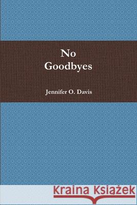 No Goodbyes Jennifer Davis 9781105883781 Lulu.com - książka