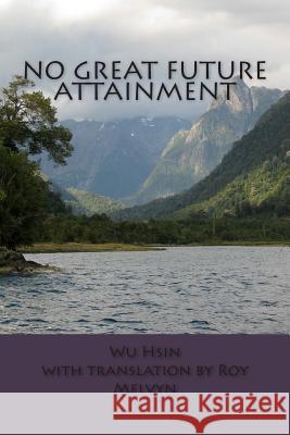 No Great Future Attainment Wu Hsin Roy Melvyn 9781500721442 Createspace - książka