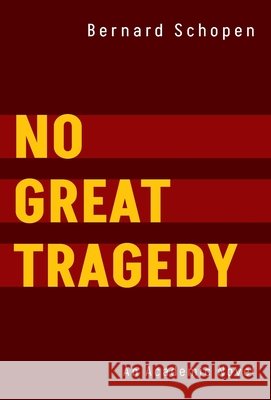 No Great Tragedy: An Academic Novel Schopen, Bernard 9798886799828 Luminare Press - książka