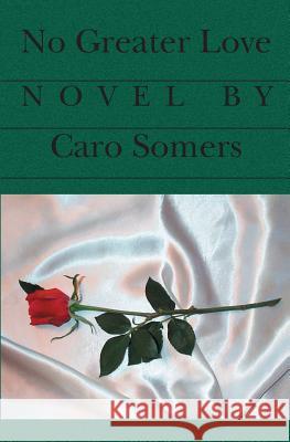 No Greater Love Caro Somers 9781588989765 Booksurge Publishing - książka