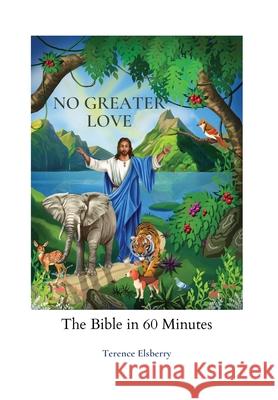 No Greater Love: The Bible in 60 Minutes Terence Elsberry 9780578395463 Publishdrive - książka