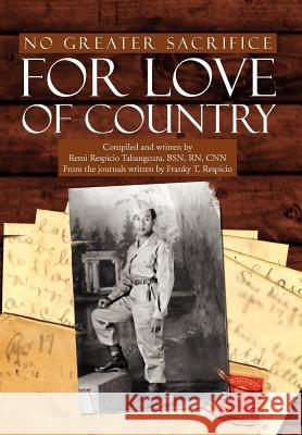 No Greater Sacrifice for Love of Country Franky T. Respicio 9781477126172 Xlibris Corporation - książka