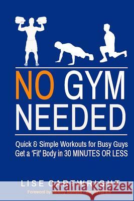 No Gym Needed - Quick and Simple Workouts for Busy Guys: Get a 'Fit' Body in 30 Minutes or Less Bambini, Jeremy 9781502729941 Createspace - książka