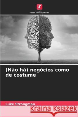 (Não há) negócios como de costume Strongman, Luke 9786200724908 Edições Nosso Conhecimento - książka