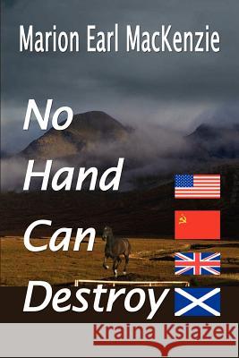 No Hand Can Destroy Marion Earl MacKenzie 9780759663749 Authorhouse - książka