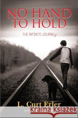 No Hand To Hold: The Infinite Journey Erler, L. Curt 9781495291531 Createspace - książka