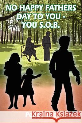 No Happy Fathers Day to You - You S.O.B. Peggy Lee 9781418474997 Authorhouse - książka