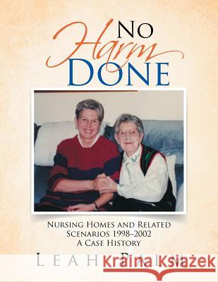 No Harm Done: Nursing Homes and Related Scenarios 1998-2002 A Case History Leah Palm 9781514477021 Xlibris - książka